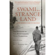 Swami In A Strange Land: How Krishna Consciousness Came To The West
